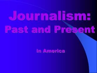 Journalism: Past and Present