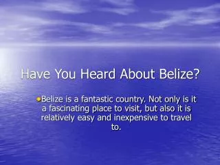 Have You Heard About Belize?