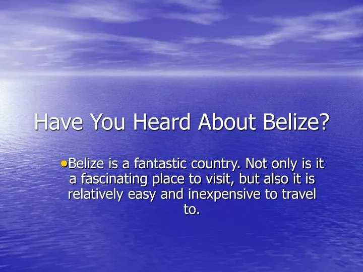 have you heard about belize