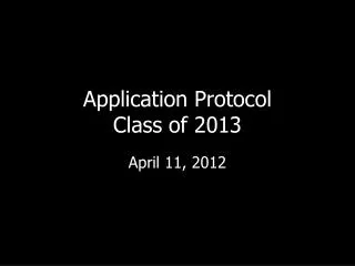 Application Protocol Class of 2013