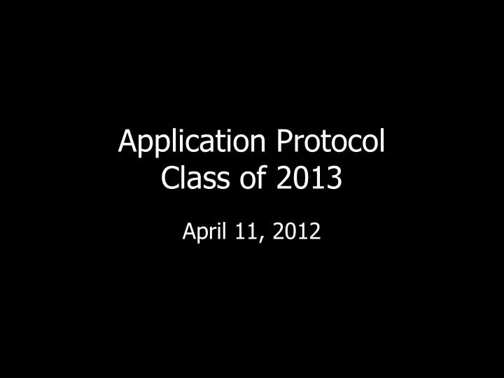 application protocol class of 2013