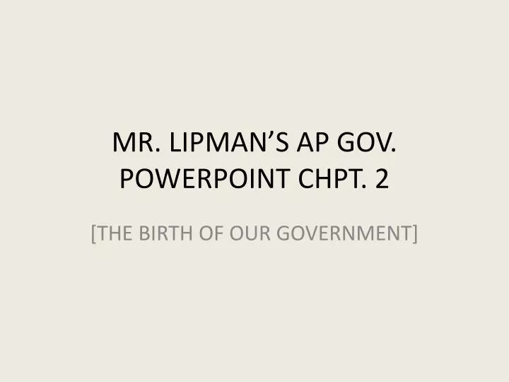 mr lipman s ap gov powerpoint chpt 2