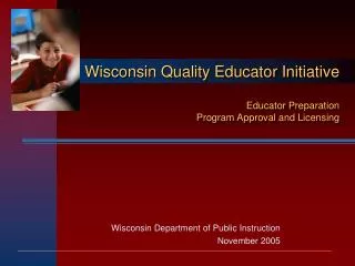 Wisconsin Quality Educator Initiative Educator Preparation Program Approval and Licensing