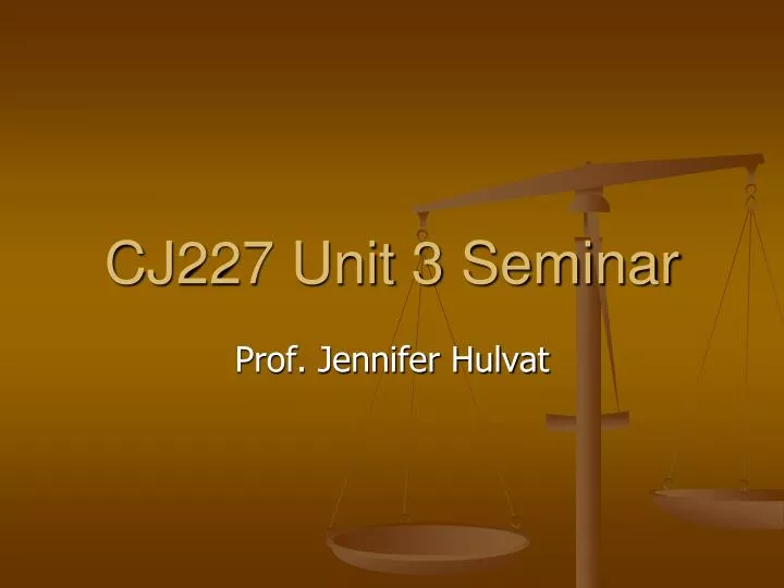 cj227 unit 3 seminar