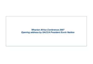 Wharton Africa Conference 2007 Opening address by SACCA President Euvin Naidoo