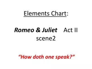 Elements Chart : Romeo &amp; Juliet Act II scene2