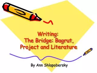 Writing: The Bridge: Bagrut, Project and Literature