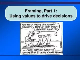 Framing, Part 1: Using values to drive decisions