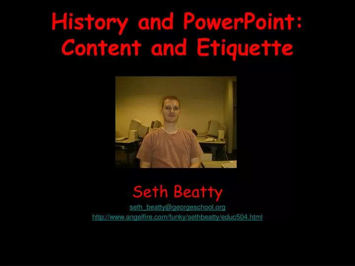 history and powerpoint content and etiquette