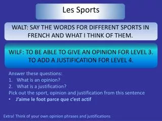 WALT: SAY THE WORDS FOR DIFFERENT SPORTS IN FRENCH AND WHAT I THINK OF THEM.