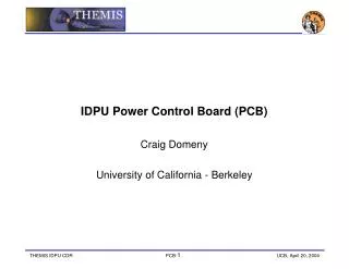 IDPU Power Control Board (PCB) Craig Domeny University of California - Berkeley