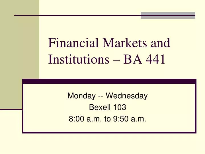 financial markets and institutions ba 441