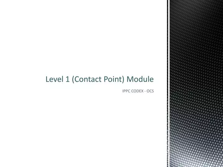 level 1 contact point module