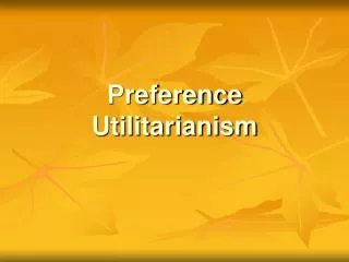 Preference Utilitarianism