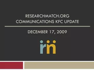 Researchmatch COMMUNICATIONS KFC UPDATE December 17, 2009
