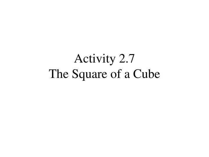 activity 2 7 the square of a cube