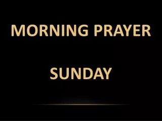 Morning prayer Sunday