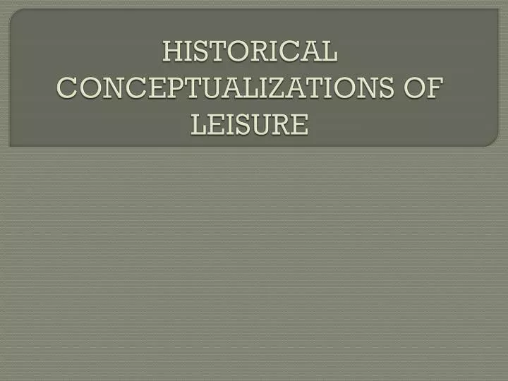historical conceptualizations of leisure