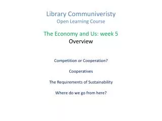 Library Communiveristy Open Learning Course The Economy and Us: week 5 Overview