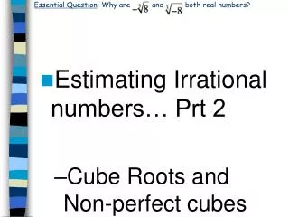 Essential Question : Why are and both real numbers?
