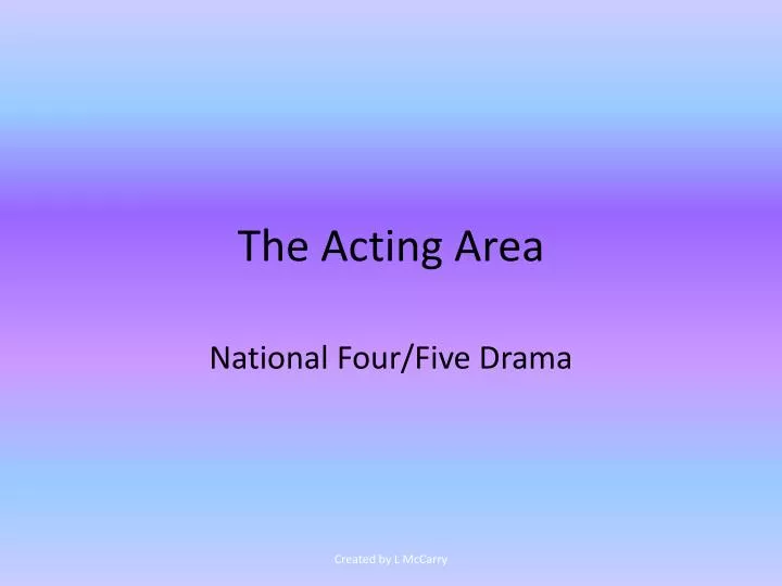 the acting area