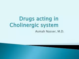Drugs acting in Cholinergic system
