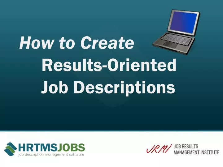 how to create results oriented job descriptions