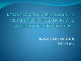 kerangka acuan perubahan uu 10 tahun 2008 tentang pemilu anggota dpr dpd dan dprd