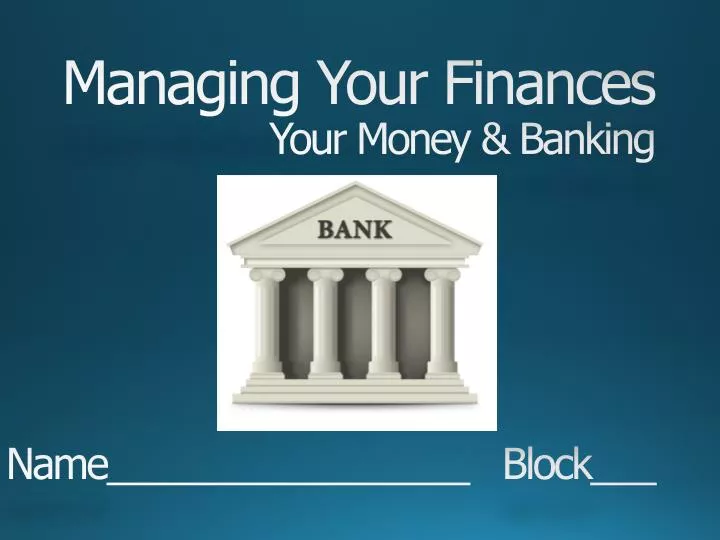 managing your finances your money banking name block