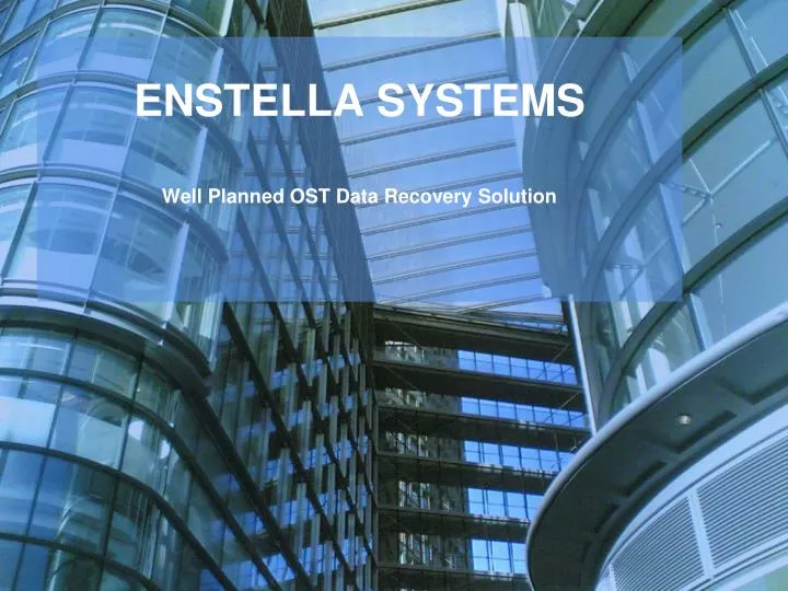 enstella systems well planned ost data recovery solution