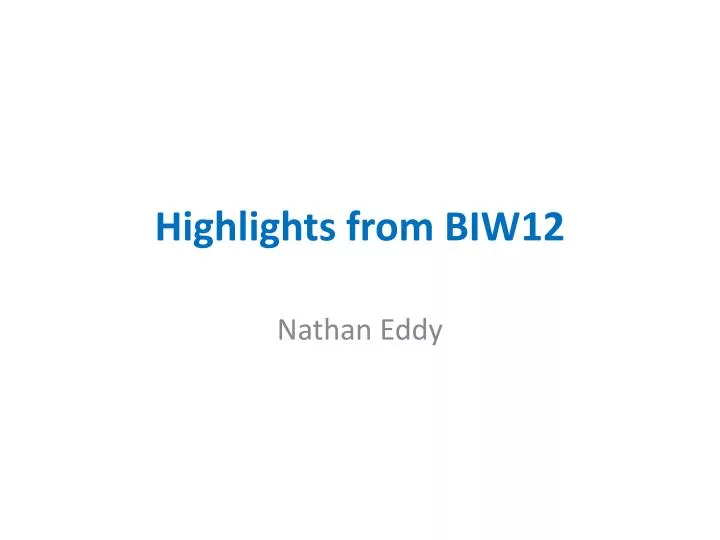 highlights from biw12