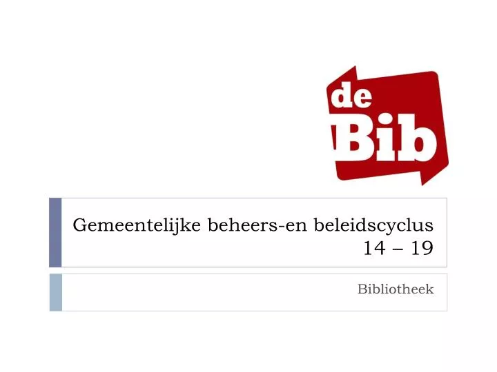 gemeentelijke beheers en beleidscyclus 14 19