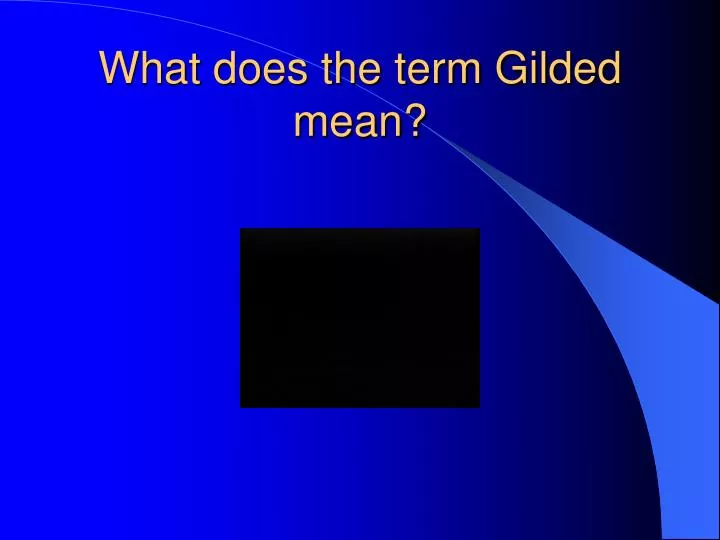 what does the term gilded mean