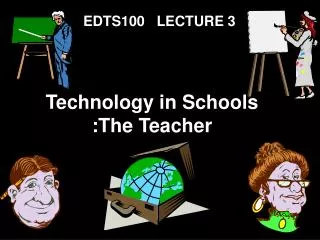 Technology in Schools :The Teacher