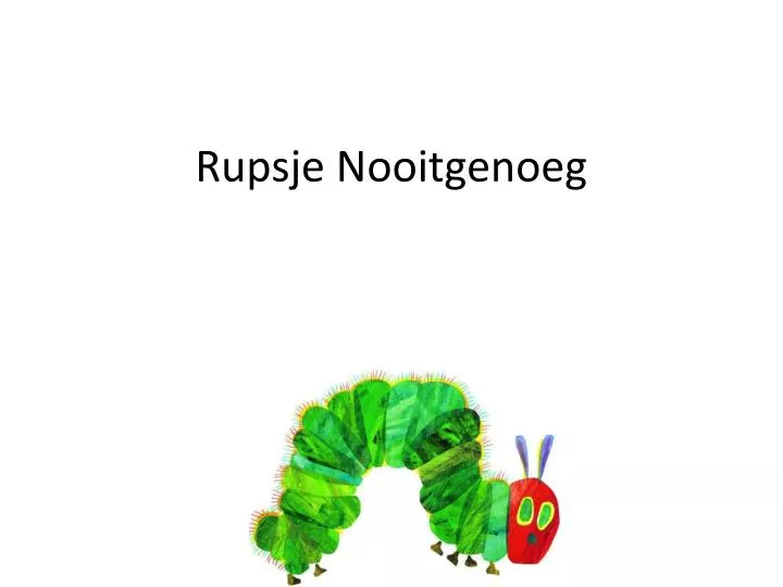 rupsje nooitgenoeg