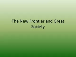 The New Frontier and Great Society