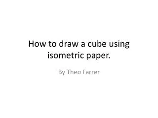 How to draw a cube using isometric paper.
