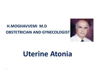 H.MOGHAVVEMI M.D OBSTETRICIAN AND GYNECOLOGIST Uterine A tonia