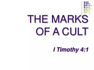 THE MARKS OF A CULT I Timothy 4:1
