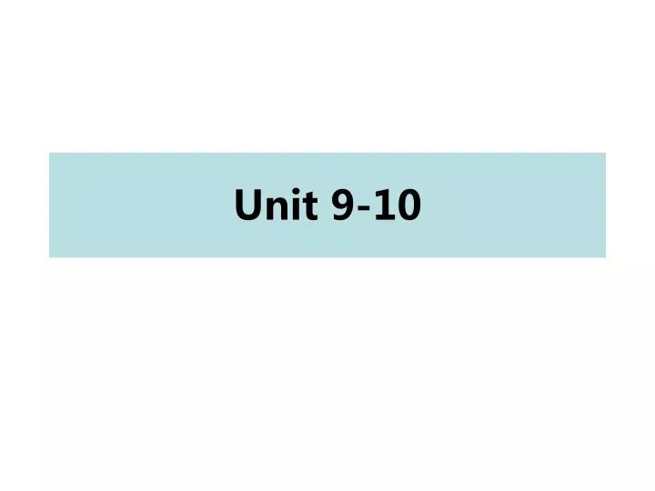 unit 9 10