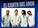 EL CANTO DEL LOCO - slide 1