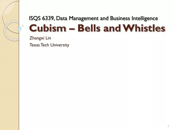 isqs 6339 data management and business intelligence cubism bells and whistles