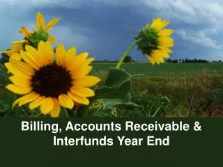 Billing, Accounts Receivable &amp; Interfunds Year End Presented by Donnita Thomas