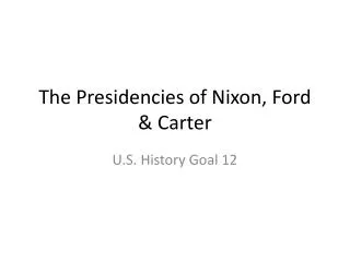 The Presidencies of Nixon, Ford &amp; Carter