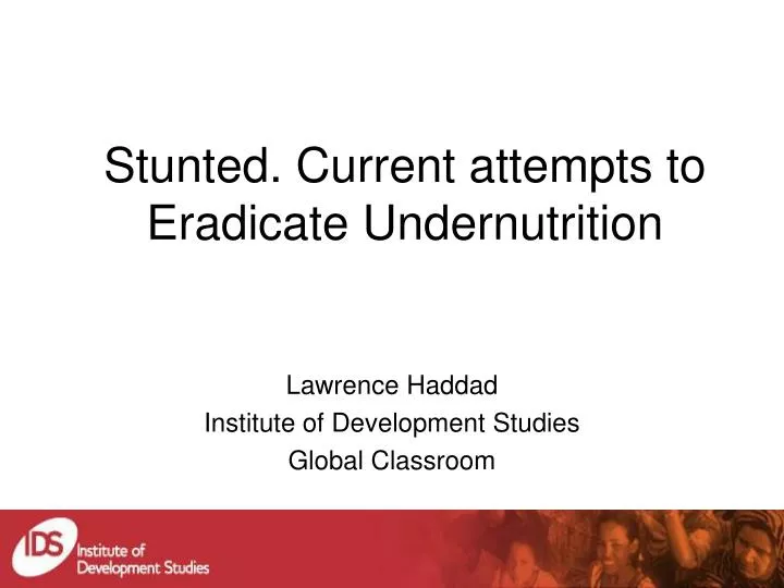 stunted current attempts to eradicate undernutrition