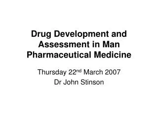 Drug Development and Assessment in Man Pharmaceutical Medicine