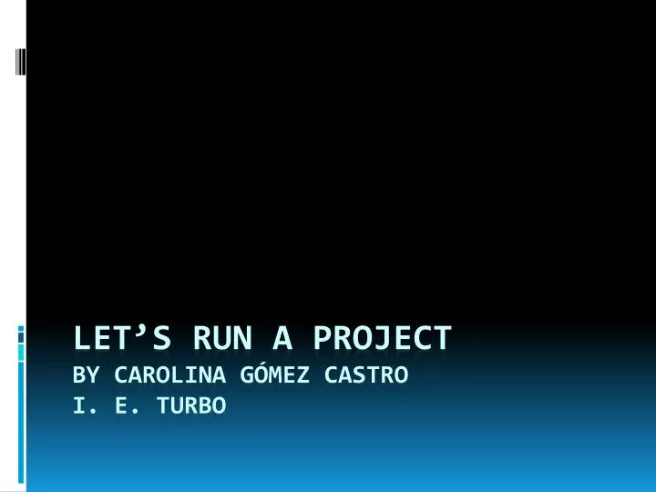 let s run a project by carolina g mez castro i e turbo