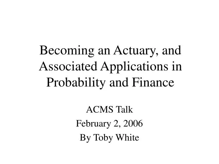 becoming an actuary and associated applications in probability and finance