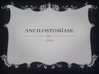 ancilostom ase