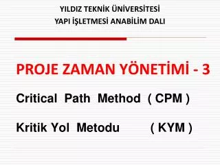 proje zaman y net m 3 critical path method cpm kritik yol metodu kym